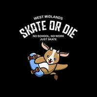 camiseta diseño patinar o morir. No escuela, No trabajo sólo patinar vector