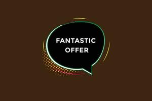 new fantastic offer, level, sign, speech, bubble  banner, vector