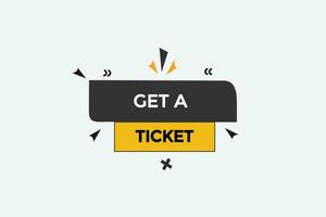 new get a ticket, level, sign, speech, bubble  banner, vector