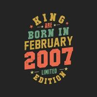 King are born in February 2007. King are born in February 2007 Retro Vintage Birthday vector