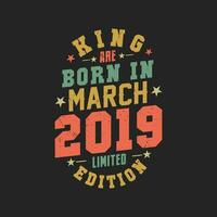 King are born in March 2019. King are born in March 2019 Retro Vintage Birthday vector