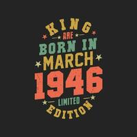 King are born in March 1946. King are born in March 1946 Retro Vintage Birthday vector