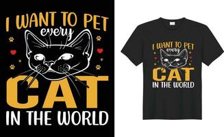 Cute Cat Lover vintage typography editable Print Ready Custom Vector T Shirt Design. i want to pet cat in the world