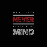 what ever never mind vector quotes lettering t shirt design