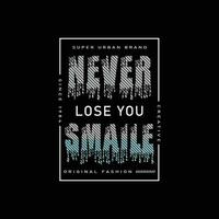 Never lose you smaile typography t shirt quotes and apparel design vector