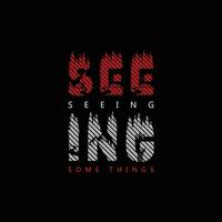 Seeing some things inspirational quotes t-shirt design vector