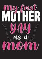 My first Mother day as a mom tshirt or poster design vector