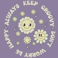 Retro groovy smiley daisy flowers print with inspirational slogan for graphic tee t shirt or sticker poster. Vector illustration