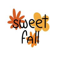 Sweet fall. Handwriting Autumn short phrase. Calligraphy Fall quotes. Square text banner. vector