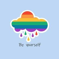 Be yourself. Cloud, Cloudy sign. Rainbow LGBT rights colored Icon at blue background. LGBT design element. For design poster, postcard, banner and background. vector