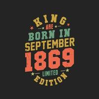 King are born in September 1869. King are born in September 1869 Retro Vintage Birthday vector