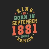 King are born in September 1881. King are born in September 1881 Retro Vintage Birthday vector