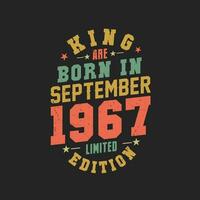 King are born in September 1967. King are born in September 1967 Retro Vintage Birthday vector