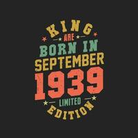 King are born in September 1939. King are born in September 1939 Retro Vintage Birthday vector