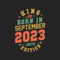 King are born in September 2023. King are born in September 2023 Retro Vintage Birthday vector