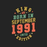 King are born in September 1991. King are born in September 1991 Retro Vintage Birthday vector