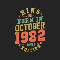 King are born in October 1982. King are born in October 1982 Retro Vintage Birthday vector