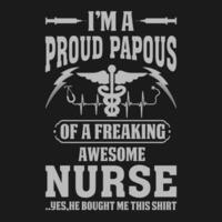 I'm A Proud Papous Of A Freaking Awesome Nurse Shirt Nurse Papous T Shirt Gift For Papous vector