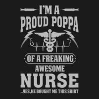 I'm A Proud Poppa Of A Freaking Awesome Nurse Shirt Nurse Poppa T Shirt Gift For Poppa vector