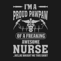 I'm A Proud Pawpaw Of A Freaking Awesome Nurse Shirt Nurse Pawpaw T Shirt Gift For Pawpaw vector