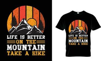 Hiking t-shirt.vintage typography mountain vector.outdoor lover traveling shirt.life s better on the mountain take a hike - best hiking and mountain quotes. vector