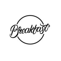 Breakfast hand drawn lettering logo, label, emblem, sign. Modern brush calligraphy. Vintage retro style. Vector illustration.