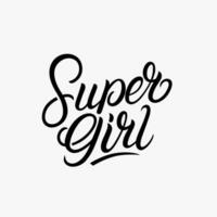 Super girl hand written lettering quote, phrase for tee, bags, apparel design. Modern calligraphy. Vector Illustration.