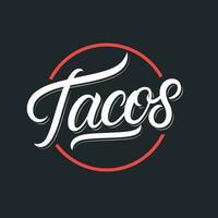 Tacos hand written lettering logo, label, badge, sigm, emblem for mexican restaurant menu, cafe badge. Modern calligraphy. Vector illustration.