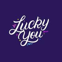 Lucky You hand written lettering. Modern calligraphy quote, phrase. Vector Illustration.