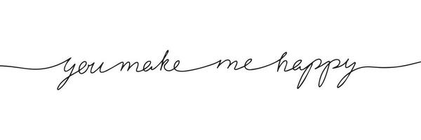 You make me happy words one line continuous. Line art, handwriting phrase. Vector illustration.