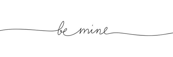 Be mine words one line continuous. Line art, handwriting phrase. Vector illustration.