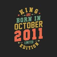 King are born in October 2011. King are born in October 2011 Retro Vintage Birthday vector