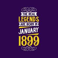 The real legend are born in January 1899. Born in January 1899 Retro Vintage Birthday vector