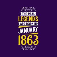 The real legend are born in January 1863. Born in January 1863 Retro Vintage Birthday vector