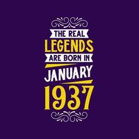 The real legend are born in January 1937. Born in January 1937 Retro Vintage Birthday vector