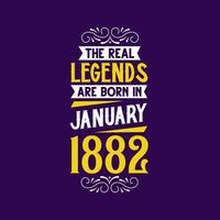 The real legend are born in January 1882. Born in January 1882 Retro Vintage Birthday vector