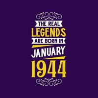 The real legend are born in January 1944. Born in January 1944 Retro Vintage Birthday vector