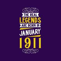 The real legend are born in January 1911. Born in January 1911 Retro Vintage Birthday vector