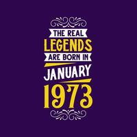 The real legend are born in January 1973. Born in January 1973 Retro Vintage Birthday vector