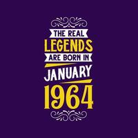 The real legend are born in January 1964. Born in January 1964 Retro Vintage Birthday vector