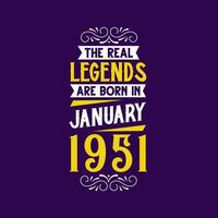 The real legend are born in January 1951. Born in January 1951 Retro Vintage Birthday vector