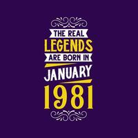 The real legend are born in January 1981. Born in January 1981 Retro Vintage Birthday vector