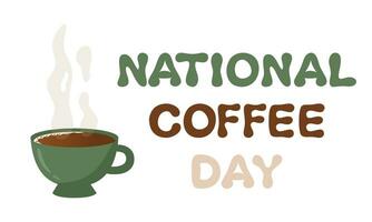 National coffee day template, lettering, poster, banner. Cup of coffee illustration. vector