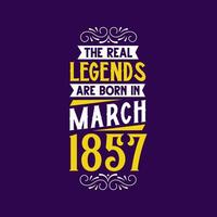 el real leyenda son nacido en marzo 1857. nacido en marzo 1857 retro Clásico cumpleaños vector