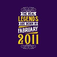 The real legend are born in February 2011. Born in February 2011 Retro Vintage Birthday vector