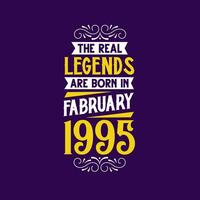 The real legend are born in February 1995. Born in February 1995 Retro Vintage Birthday vector