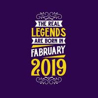 The real legend are born in February 2019. Born in February 2019 Retro Vintage Birthday vector