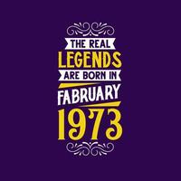 The real legend are born in February 1973. Born in February 1973 Retro Vintage Birthday vector