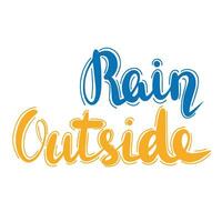 Rain Outside handwriting text. Short Autumn phrase isolated on white background. Vector illustration. Text fall banner.