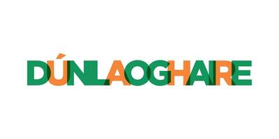 Dun Laoghaire in the Ireland emblem. The design features a geometric style, vector illustration with bold typography in a modern font. The graphic slogan lettering.